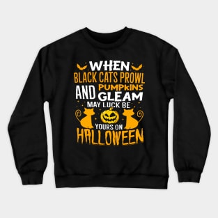 When Black Cats Prowl And Pumpkins Gleam Halloween Costume Crewneck Sweatshirt